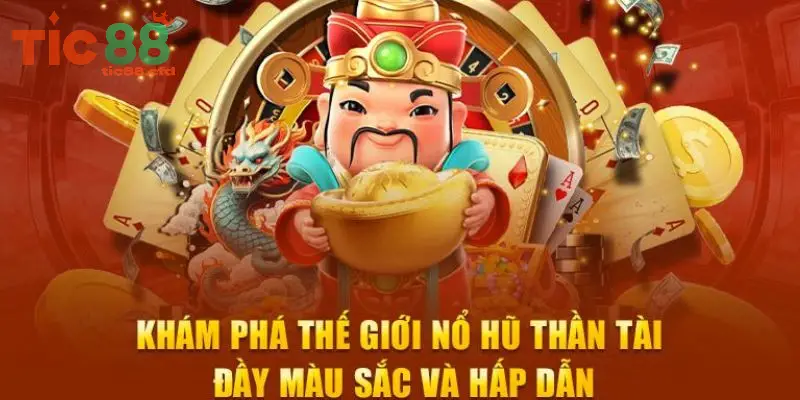 Nổ Hũ Thần Tài sở hữu nhiều tính năng độc đáo