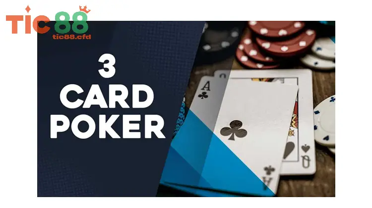 Tìm hiểu về Poker 3 Lá