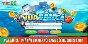 Vua Bắn Cá - Phá Đảo Giới Hạn Với Game Đổi Thưởng Cực HOT